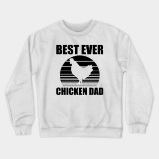 Chicken Dad - Best ever chicken dad Crewneck Sweatshirt